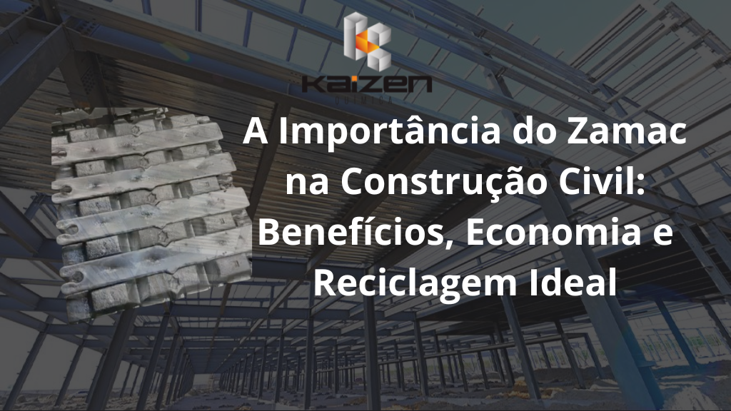 A Importância do Zamac na Construção Civil: Benefícios, Economia e Reciclagem Ideal